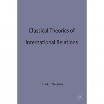 Classical Theories of International Relations,  St. Antony's Series