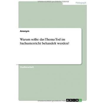 Warum sollte das Thema Tod im Sachunterricht behandelt werden?