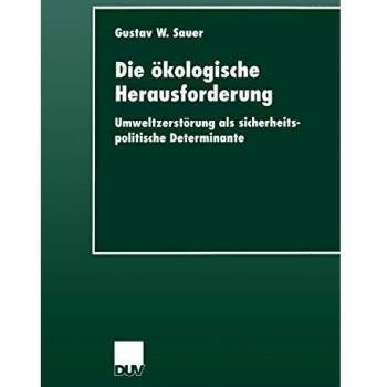 Die Okologische Herausforderung: Umweltzerstörung als sicherheitspolitische Determinante
