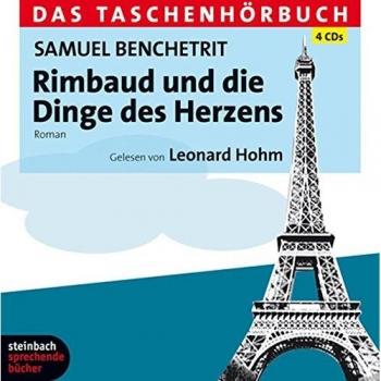 Rimbaud und die Dinge des Herzens: Das Taschenhörbuch