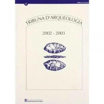 TRIBUNA D'ARQUEOLOGIA 2002-2003