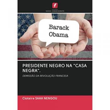 PRESIDENTE NEGRO NA CASA NEGRA.: DEMISSÃO DA REVOLUÇÃO FRANCESA