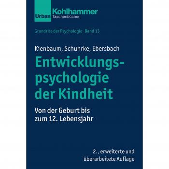 Grundriss der Psychologie: Entwicklungspsychologie der Kindheit: Von der Geburt bis zum 12. Lebensjahr
