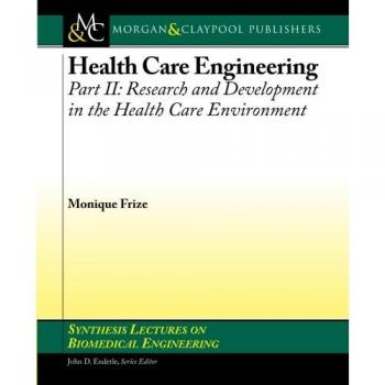 Health Care Engineering Part II:: Research and Development in the Health Care Environment