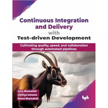 Continuous Integration and Delivery with Test-driven Development : Cultivating quality, speed, and collaboration through automated pipelines