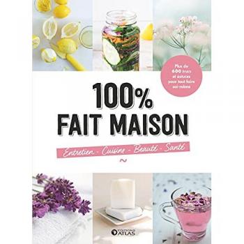 100% Fait Maison, Entretien, Cuisine, Beauté, Santé