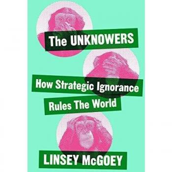 The Unknowers by Linsey McGoey