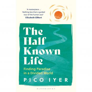 Pico Iyer The Half Known Life