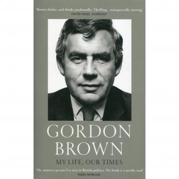 My Life Our Times by Gordon Brown