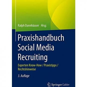 Praxishandbuch Social Media Recruiting: Experten Know-How / Praxistipps / Rechtshinweise