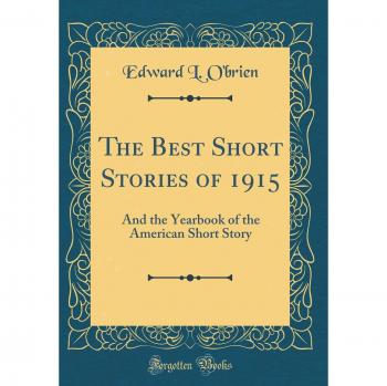 The Best Short Stories of 1915: And the Yearbook of the American Short Story