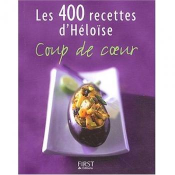 Les 400 recettes d'Héloïse : Coups de coeur