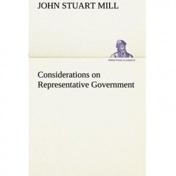 Considerations on Representative Government (TREDITION CLASSICS)