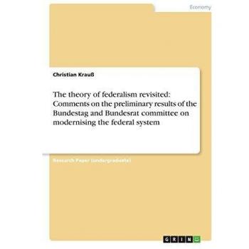 The theory of federalism revisited: Comments on the preliminary results of the Bundestag and Bundesrat committee on modernising the federal system