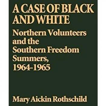 A Case of Black and White: Northern Volunteers and the Southern Freedom Summers, 1964-1965
