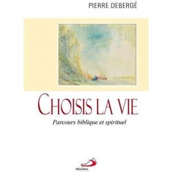 CHOISIS LA VIE: Parcours biblique et spirituel