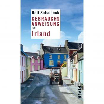 Gebrauchsanweisung für Irland: Überarbeitete und erweiterte Neuausgabe 2010