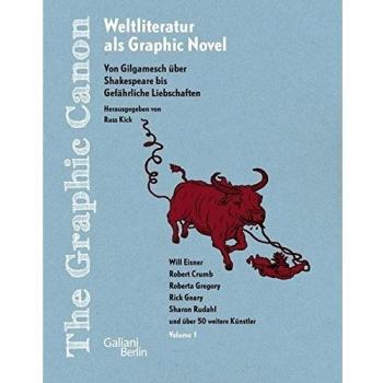 The Graphic Canon. Von Gilgamesch über Shakespeare bis Gefährliches Liebschaften: Band 1