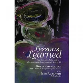 Lessons Learned: How Acceptance, Vulnerability, Forgiveness, and Compassion Make Sense to Me