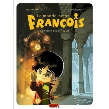 Le monde selon François, Tome 1 : Le secret des écrivains