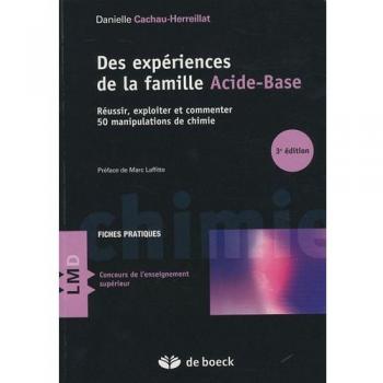 Des expériences de la famille acide-base : Réussir, exploiter et commenter 50 manipulations de chimie