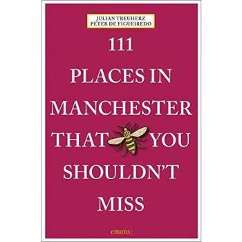 111 Places in Manchester That You Shouldn't Miss: Travel Guide