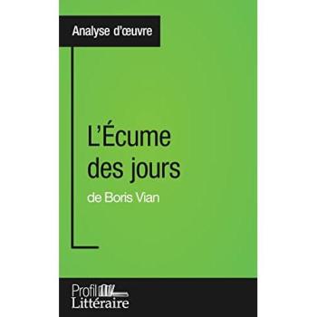 L'Écume des jours de Boris Vian (Analyse approfondie) Approfondissez votre lecture des romans classiques et modernes avec Profil-Litteraire.fr