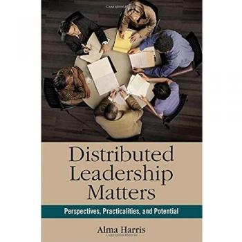 Distributed Leadership Matters: Perspectives, Practicalities, and Potential
