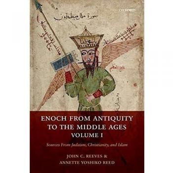 ENOCH FROM ANTIQUITY MIDDLE AGES V1 C: Sources From Judaism, Christianity, and Islam