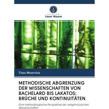 Methodische Abgrenzung der Wissenschaften: Von Bachelard bis Lakatos