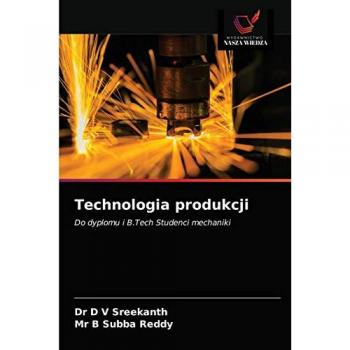 Technologia produkcji: Do dyplomu i B.Tech Studenci mechaniki