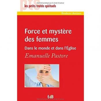 Force et mystère des femmes : Dans le monde et dans l'Eglise