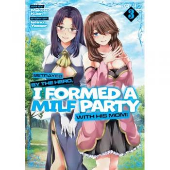Random House N.Y. Betrayed by the Hero, I Formed a Milf Party with His Mom! (Manga) Vol. 3