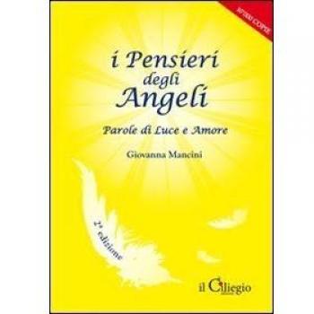 I pensieri degli angeli. Parole di luce e amore