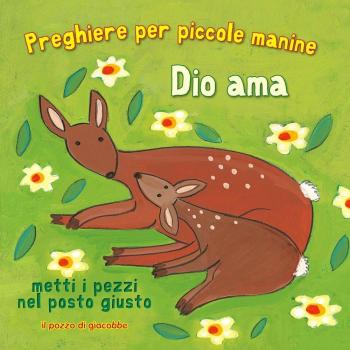Dio ama. Preghiere per le piccole manine. Ediz. illustrata