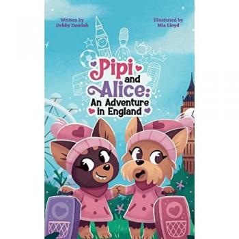 Pipi and Alice An adventure in England: Come and join Pipi and Alice who are travelling for the first time to England!
