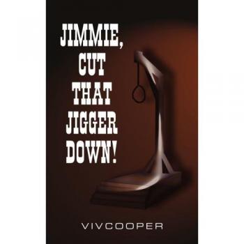 Jimmie, Cut That Jigger Down!