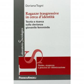 Ragazze trasgressive in cerca d'identità. Teoria e ricerca sulla devianza giovanile femminile