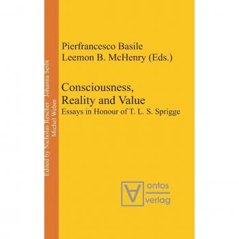 Consciousness, Reality and Value: Essays in Honour of T. L. S. Sprigge