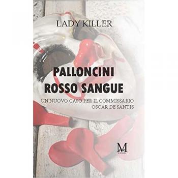 Palloncini rosso sangue. Un nuovo caso per il commissario Oscar De Santis