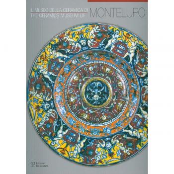 Il museo della ceramica di Montelupo. Ediz. italiana e inglese