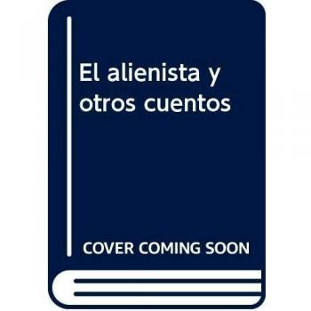 El alienista y otros cuentos