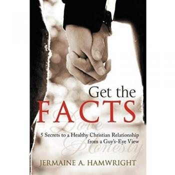 Get the Facts: 5 Secrets to a Healthy Christian Relationship from a Guy's-Eye View