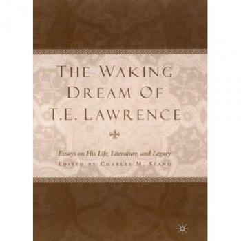 The Waking Dream of T.E. Lawrence