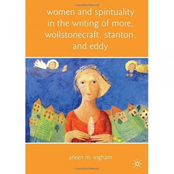 Women and spirituality in the writing of more wollstonecraft stanton and eddy