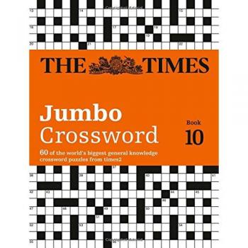 The Times 2 Jumbo Crossword Book 10: 60 of the World’s Biggest Puzzles from the Times 2