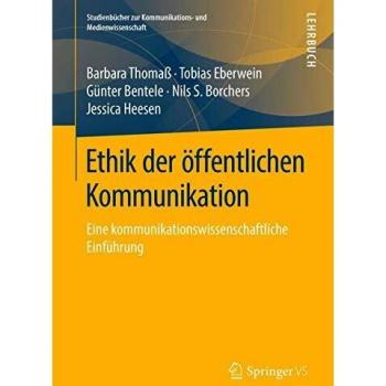 Ethik der öffentlichen Kommunikation: Eine kommunikationswissenschaftliche Einführung