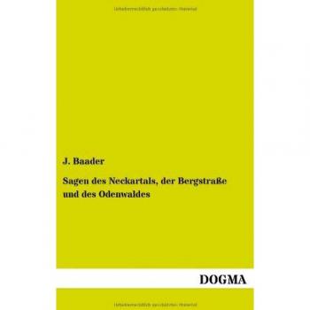 Sagen des Neckartals der Bergstraße und des Odenwaldes