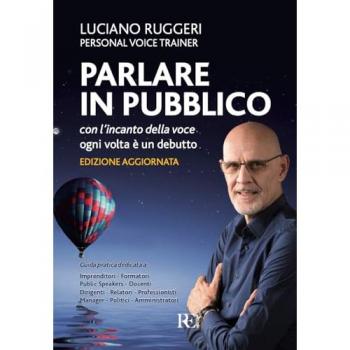 Parlare in pubblico con l'incanto della voce. Ogni volta Ã¨ un debutto