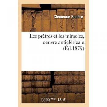 Les prêtres et les miracles, oeuvre anticléricale